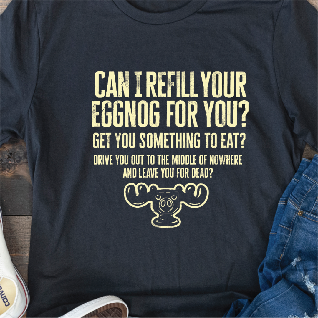 Christmas Vacation Quote Can I Refill Your Eggnog T-Shirt Christmas Vacation Quote Can I Refill Your Eggnog T-Shirt
